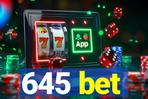 645 bet